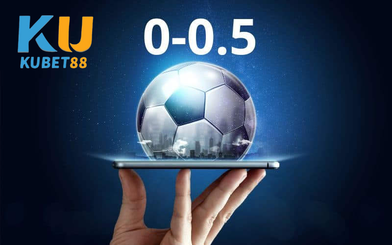 Chiến thuật kèo chấp 0/0.5 hiệu quả