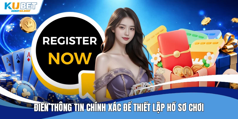 Điền thông tin chính xác để thiết lập hồ sơ chơi