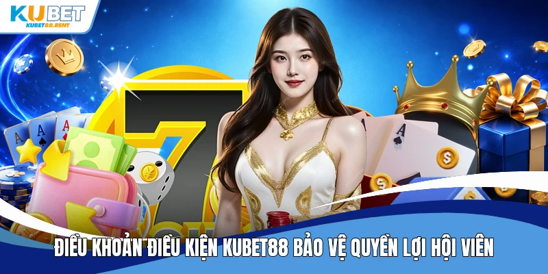 Điều khoản điều kiện Kubet88 bảo vệ quyền lợi hội viên