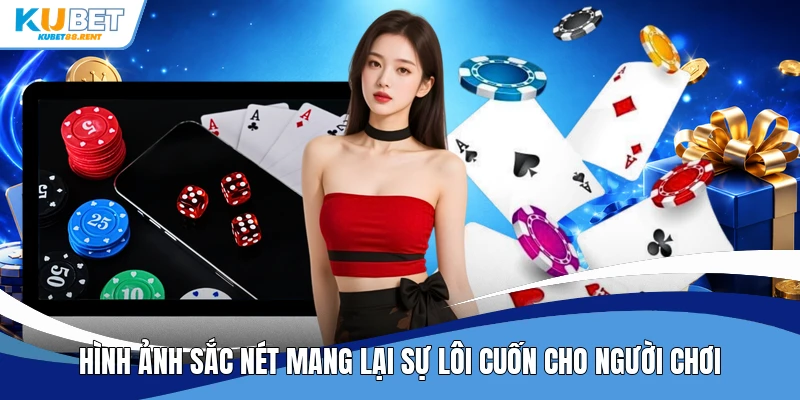 Hình ảnh sắc nét mang lại sự lôi cuốn cho người chơi