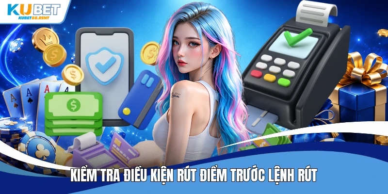 Kiểm tra điều kiện rút điểm trước lệnh rút